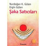 ŞAKA SATICILARI - NURDOĞAN K. GÜLEN;ERGIN GÜLEN