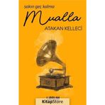 Sakın Geç Kalma Mualla - Atakan Kelleci