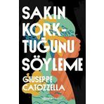 Sakın Korktuğunu Söyleme - Giuseppe Catozzella