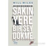 Sakın Yere Bir Şey Dökme - Will Wiles