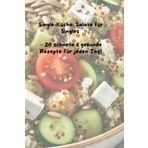 Salate für Singles: 20 schnelle & gesunde Rezepte für jeden Tag!