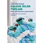 Salgın İklim Toplum - Ayşe Köse Badur