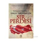 Saltanattan Cumhuriyet Yakın Tarihimizin Sır Perdesi - Yavuz Bahadıroğlu