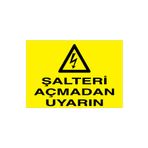 Şalteri Açmadan Uyarın Uyarı Tabelası - 50x70 Alüminyum Kompozit Panel - Ş13