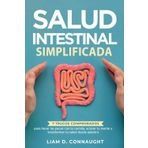SALUD INTESTINAL SIMPLIFICADA: 7 Trucos Comprobados para hacer las paces con la comida, aclarar tu mente y transformar tu salud desde adentro