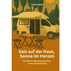 Salz auf der Haut, Sonne im Herzen: Ein Sommerabenteuer mit Elias, Jonas und ihrem Papa