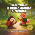 Sam ,Tina e Il Primo Giorno di Scuola: Storia illustrata per bambini da 4 a 7 anni – Favola della buonanotte sull’inizio della scuola, tra emozioni e ... amicizie (Le Avventure di Sam e Tina, Band 2)