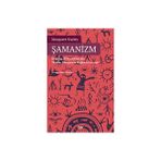 Şamanizm - Değişen Bilinç Hallerinde ”Ruhlar Dünyasıyla Bağlantı Kurmak” - Margaret Stutley