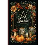 Samhain - la Porta dell'Anno: Simboli, Rituali, Preparati Magici, Ricette e spazio per annotare le tue esperienze. Samhain Journal.