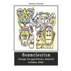 Sammelsurium: Dialoge,Kurzgeschichten,Gedichte,Aufsätze,Zeichnungen: Dialoge, Kurzgeschichten, Gedichte, Aufsätze, Bilder