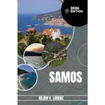 SAMOS GUIDE DE VOYAGE: Découvrez les meilleurs endroits de Samos, les joyaux cachés, la vie nocturne, les aventures en plein air et la culture, avec ... pratiques et des informations locales