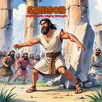 Samson: Mighty Faith, Mighty Strength: A Rhyming Bible Storybook for Children Ages 4–10