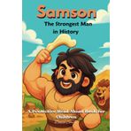 Samson, The Strongest Man in History - A Protective Read-Aloud Book for Children