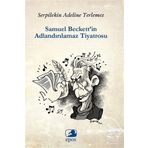 Samuel Beckett’in Adlandırılamaz Tiyatrosu - Serpilekin Adelina Terlemez