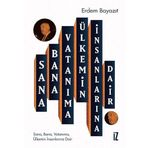 Sana Bana Vatanıma Ülkemin İnsanlarına Dair Erdem Bayazıt