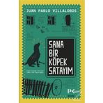 Sana Bir Köpek Satayım - Juan Pablo Villalobos