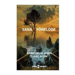 Sana Yöneldim - Ahmet Bilal Aydın - Turaç Aydın