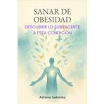 SANAR DE OBESIDAD: Descubrir lo subyacente a esta condición