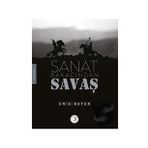 Sanat Bakacından Savaş / Kızılay Kültür ve Sanat Yayınları / Enis Batur