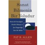Sanat Bilmenin Bir Yoludur: Yaratıcılık Aracılığıyla Kendini Bilmeye ve İçsel Doygunluğa Dair Bir Rehber