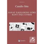 Sanat İlkelerine Göre Kent İnşa Etmek - Camillo Sitte