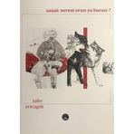 Sanat Neresi Orası Ya Burası ? - Zafer Aracagök