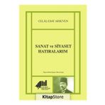 Sanat ve Siyaset Hatıralarım - Celal Esat Arseven