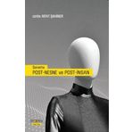 Sanatta Post-Nesne ve Post-İnsan - Rıfat Şahiner