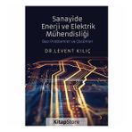 Sanayide Enerji ve Elektrik Mühendisliği Bazı Problemler ve Çözümler - Dr. Levent Kılıç