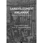 Sanayileşmeyi Anlamak-Bursanın Sanayileşme Serüveni - Ergün Kağıtçıbaşı , Necmi Gürsakal