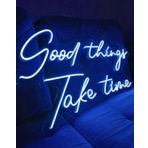 SANEC Good Things Take Time Neon Yazı Led Tabela