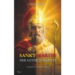 Sankt Martin: Der geteilte Mantel – Ein Schwerthieb machte ihn zum Heiligen