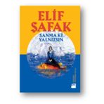 Sanma ki Yalnızsın Elif Şafak