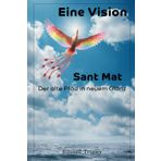 Sant Mat - Der alte Pfad in neuem Glanz: Eine Vision
