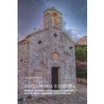 SANTA MARIA ’E CONTRA: Origine, vicende e aneddoti su una delle più piccole chiese romaniche della Sardegna (Sinnos - Tracce di memoria a Cargeghe)