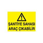 Şantiye Sahası Araç Çıkabilir Uyarı Tabelası - 35x50 Alüminyum Kompozit Panel - ŞA1