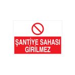 Şantiye Sahası Girilmez Uyarı Tabelası - 50x70 Alüminyum Kompozit Panel - ŞA3