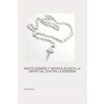 SANTO ROSARIO Y NOVENA DE BATALLA ESPIRITUAL CONTRA LA SOBERBIA