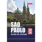 SAO PAULO GUIDE DE VOYAGE 2026: Explorez la plus grande ville du Brésil, les principales attractions, la cuisine de rue, la vie nocturne, les musées et les conseils locaux