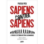 Sapiens Contra Sapiens. A Tragica e Esplendida Historia da Humanidade (Em Portugues do Brasil)