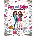 Sara and Sofia's Two Sisters, Two Styles, Fashion Coloring Book: From Sneakers to Stilettos, Streetwear Meets Glam in A Sisterly Fun and Stylish Journey for Fashion