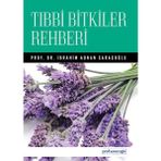 Saraçoğlu Yayınları Tıbbi Bitkiler Rehberi - Prof. Dr. Ibrahim Adnan Saraçoğlu (Genişletilmiş, Tavsiyeli Kitap)