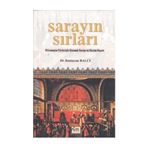 SARAYIN SIRLARI BILINMEYEN YÖNLERIYLE OSMANLI SARAYI VE HAREM HAYATI - RAMAZAN BALCI