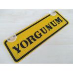Sarı Dekor Plaka - Yorgunum (22X7,5Cm) Vantuzlu Pleksi (Dekor Levha) Sarı Plaka