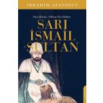 Sarı İsmail Sultan - Hacı Bektaş-ı Veli'nin Has Halifesi İbrahim Afatoğlu