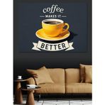 Sarı Kahve Fincanı Görselli "Coffee Makes İt Better" Afişi Dekoratif Kanvas - Mdf Ahşap Tablo
