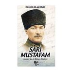 SARI MUSTAFAM ATATÜRK'ÜN AZ BILINEN YÖNLERİ - ALI GÜLER