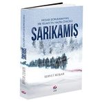 Sarıkamış - Hesabı Sorulamayan Bir Felaketin Hazin Öyküsü - Servet Koşar