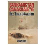 Sarıkamış'tan Çanakkale'ye Buz Tutan Göz Yaşları - Ergun Göze