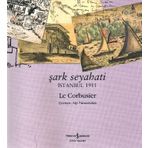 ŞARK SEYAHATI İSTANBUL 1911 - LE CORBUSIER